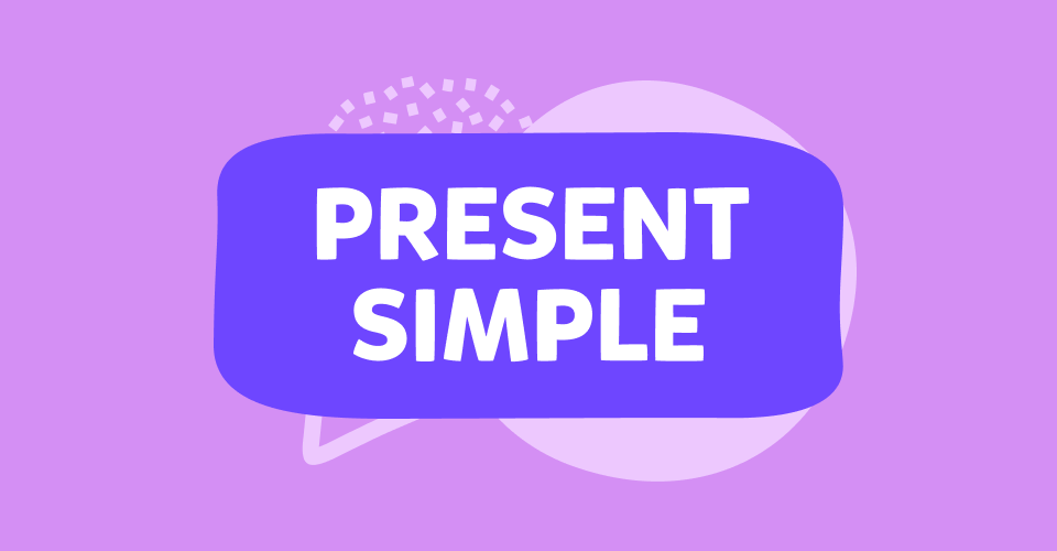 İngilizce Simple Present Tense Nasıl Kullanılır? Tablolar ve Örneklerle!