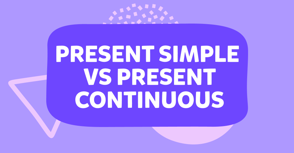Present Simple ve Present Continuous arasındaki farkı öğrenin! 