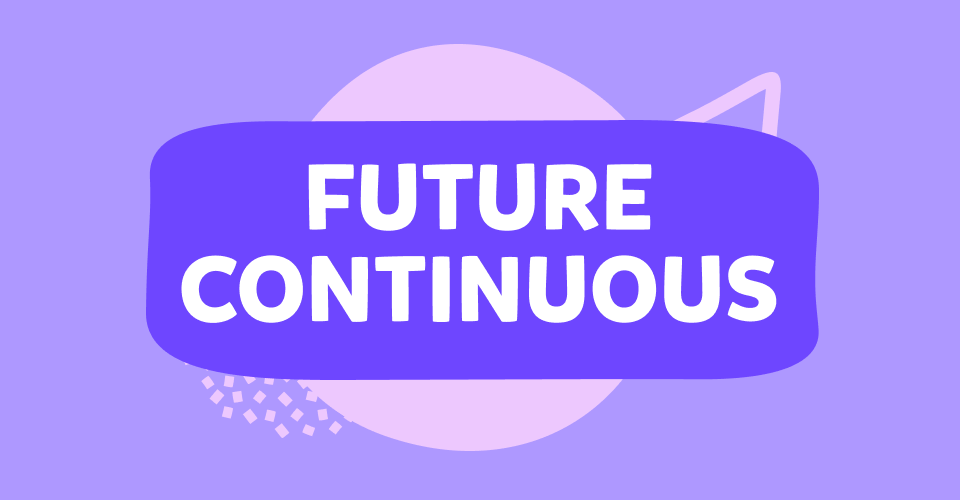 Future Continuous Tense konu anlatımı ve örnek cümleler