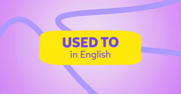 İngilizce “Used to” ile ilgili bilmeniz gereken her şey: Konu anlatımı ve test!