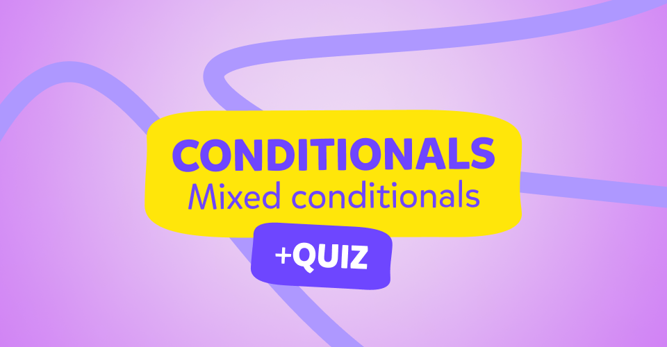 Mixed conditionals: Detaylı konu anlatımı ve test!