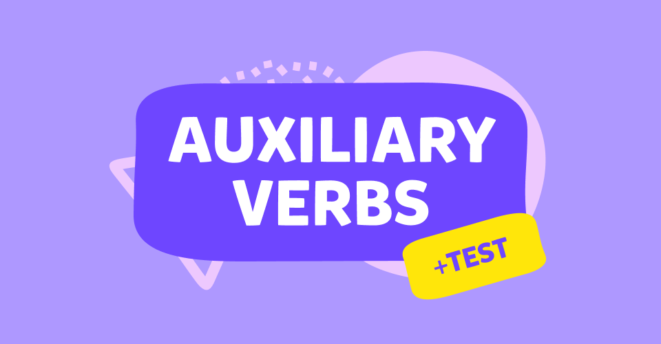 Auxiliary verbs in English, test, İngilizcede yardımcı fiil nedir