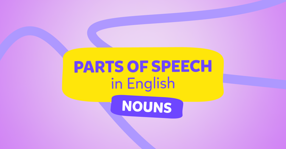 İngilizce Nouns (İsimler), Parts of Speech in English