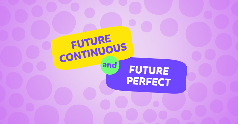 Future continuous tense ve future perfect tense nedir, nasıl ayırt edilirler? Konu anlatımı ve test!