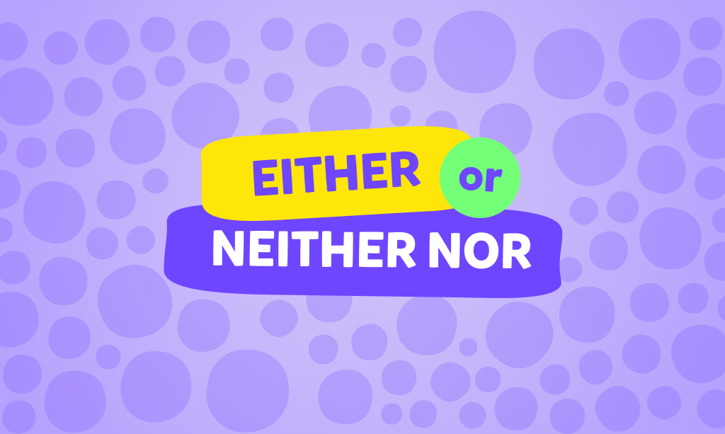 “Either … or” ve “neither … nor” bağlaçlarının kullanımı: Konu anlatımı ve test!