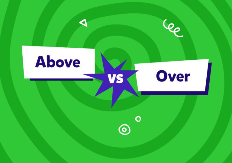 İngilizce “above” – “over” farkı: “Above” ve “over” kelimeleri ne demek, ne zaman kullanılırlar, öğrenelim!