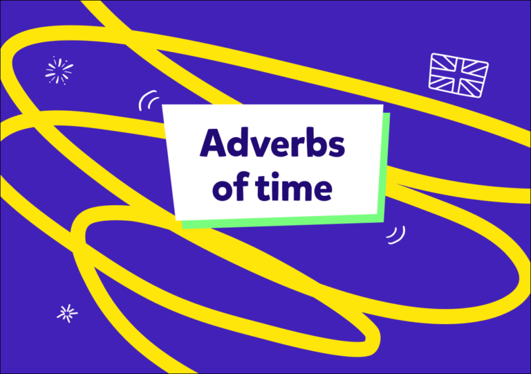 İngilizce zaman zarfları: Bolca örnek cümle eşliğinde İngilizce zaman ifadelerini daha yakından tanıyalım!