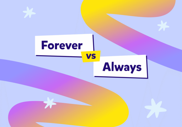 “Always” ve “forever” ne demek, farkları nelerdir, nasıl kullanılırlar?